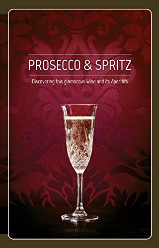 Prosecco & Spritz: Discovering This Glamorous Wine