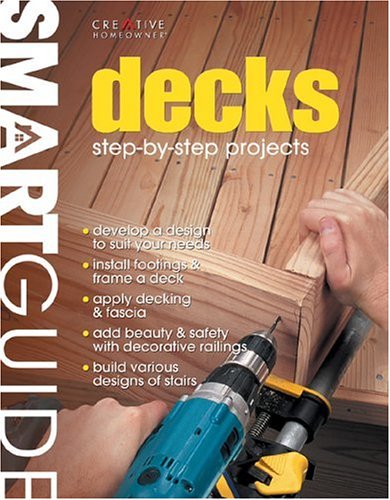 Smart Guide: Decks: Step-by-Step Projects: Editors of Creative ...
