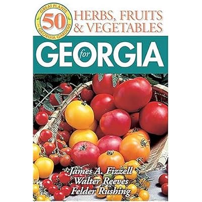 50 Great Herbs, Fruits, and Vegetables for Georgia