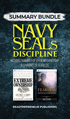 Summary Bundle: Navy SEALs Discipline | Readtrepreneur Publishing: Includes Summary of Extreme Ownership & Summary of Fearless