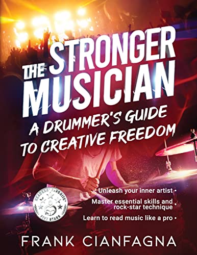 The Stronger Musician: A Drummer's Guide to Creative Freedom