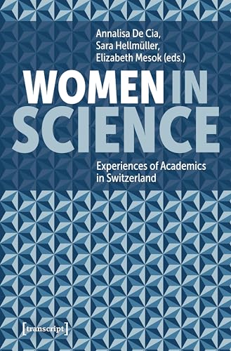 Women in Science: Experiences of Academics in Switzerland (English Edition)