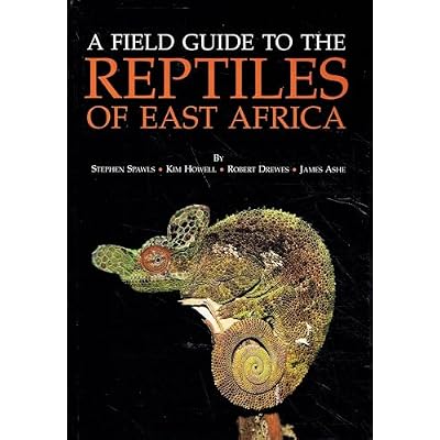 A Field Guide to the Reptiles of East Africa: Kenya, Tanzania, Uganda, Rwanda and Burundi