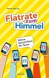 Flatrate zum Himmel: Wahre Geschichten für Teens.