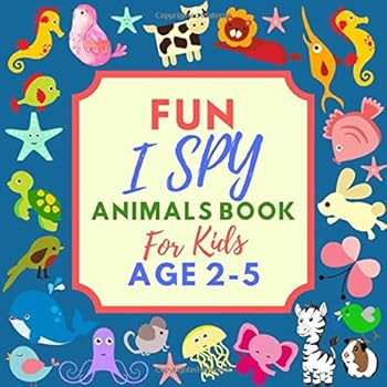 Paperback Fun I Spy Animals Book For Kids Age 2-5: Cool And Fun Picture Learning Guessing Game for 2-5 Year Old Kids Book