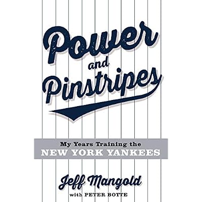 Power and Pinstripes: My Years Training the New York Yankees