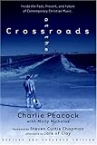 At the Crossroads: Inside the Past, Present, and Future of Contemporary Christian Music