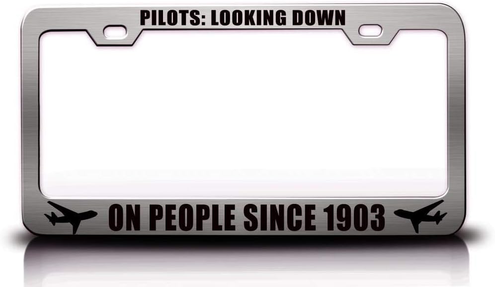 Pilots Looking Down ON People Since 1903 Aviation Metal Ch Car SUV Truck License Plate Frame z7
