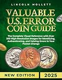 Valuable U.S. Error Coin Guide 2025: The Complete Visual Reference with Over 200 High-Resolution Images for Identifying, Authenticating, and Valuing ... Change (Valuable United States Collectibles)
