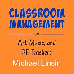 Classroom Management for Art, Music, and PE Teachers Audiobook By Michael Linsin cover art