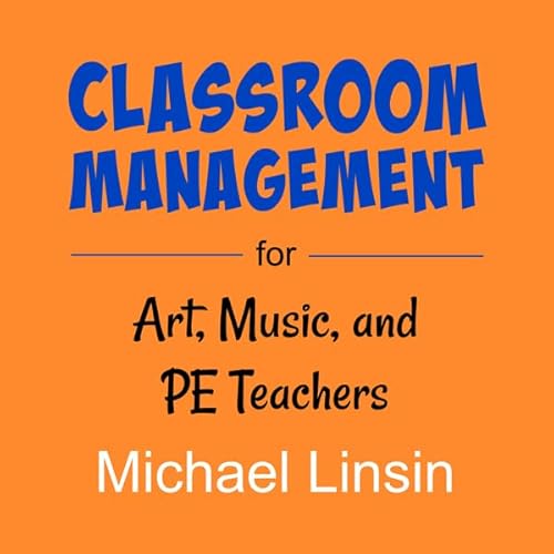 Couverture de Classroom Management for Art, Music, and PE Teachers