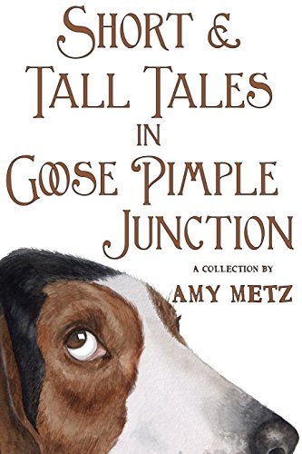 Short & Tall Tales in Goose Pimple Junction: Volume 3 (Goose Pimple Junction Mysteries)