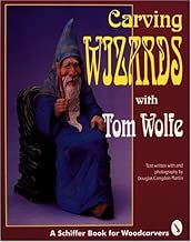 Carving Wizards with Tom Wolfe (Schiffer Book for Woodcarvers)