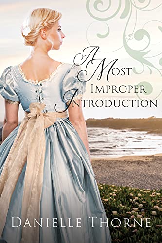A Most Improper Introduction: A Clean & Wholesome Romance by [Danielle  Thorne]