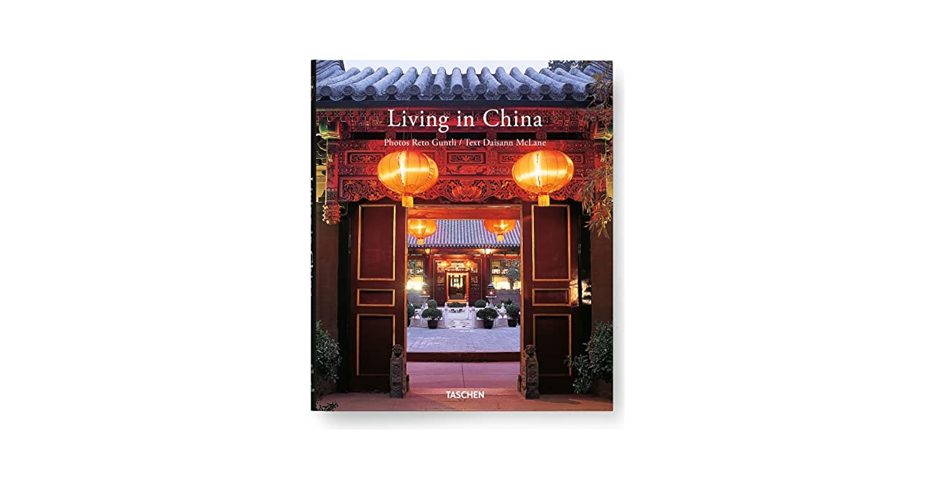 Living in CHINA  (３カ国語版)   TASCHEN Living in China: TASCHEN, Guntli, Reto, McLane, Daisann