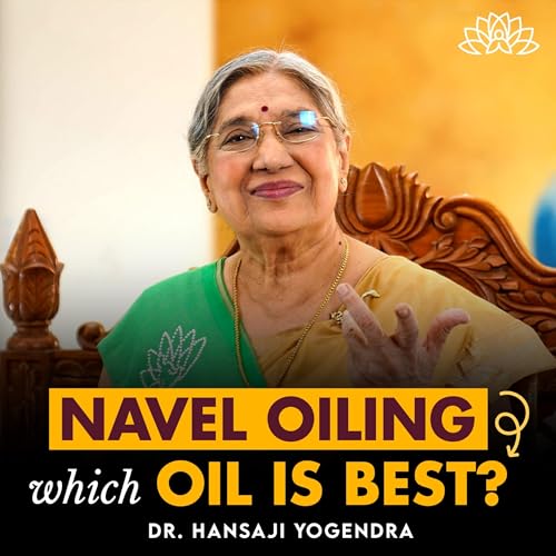 Oiling Your Navel for Better Health | Secret Benefits of Different Oils | Dr Hansaji