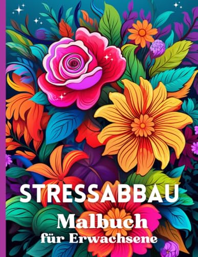 Stressabbau Malbuch für Erwachsene: Blumen, Garten, Tee und Mandala Tiermotive | Kreativität und Entspannung Ausmalbuch | Großformat A4