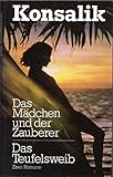 HEINZ G. KONSALIK: Das Mädchen und der Zauberer / Das Teufelsweib - Heinz G. Konsalik 