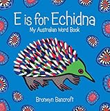 E Is for Echidna: My Australian Word Book