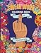 Swear Word Coloring Book : Adults Coloring Book With Some Very Sweary Words: 41 Stress Relieving Curse Word Designs To Calm You The F**k Down (Swear Words Coloring Books for Adults)