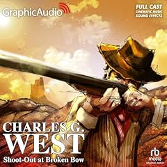 Shoot-Out at Broken Bow [Dramatized Adaptation] Audiobook By Charles G. West cover art