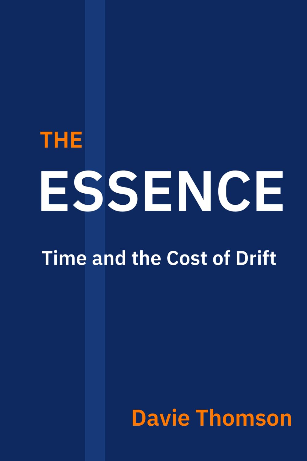 The Essence: Time and the Cost of Drift (The Timeline Series)