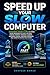 Speed Up Your Slow Computer: A Beginner-Friendly Guide to Fixing Slow Windows PCs and Laptops, Faster Startup, Storage Cleanup, Malware Checks, SSD/RAM ... Smarter Repair Decisions (English Edition)