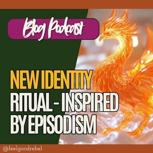 『New Identity Ritual - Inspired By Episodism - Blog Post Reading + Ramblings』のカバーアート