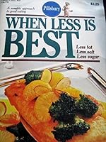 Pillsbury When Less is Best, Less Fat, Less Salt, Less Sugar B002WWO1UO Book Cover