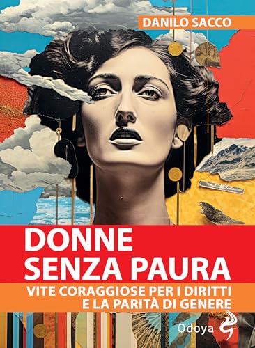 Donne senza paura. Vite coraggiose per i diritti e la parità di genere