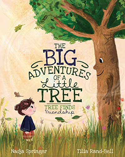 The Big Adventures of a Little Tree: Tree Finds Friendship (A Tree's Life Book 1)