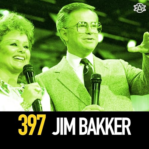 397 - Jim Bakker: The Rise and Fall (and Rise Again) of an American Grifter Podcast Por  arte de portada