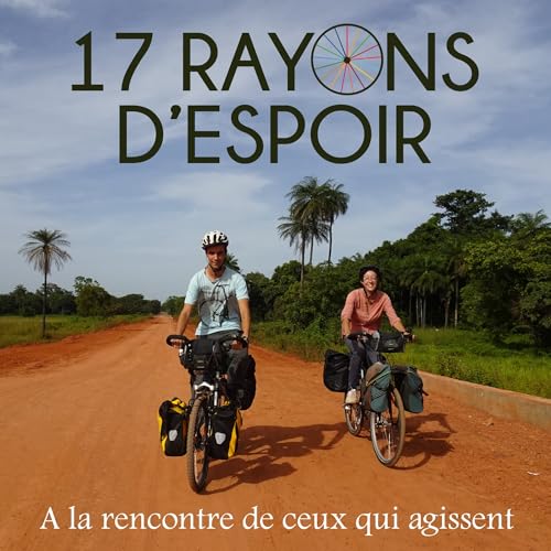 17 rayons d'espoir - voyage &agrave; v&eacute;lo et t&eacute;moignages en Afrique et Am&eacute;rique latine cover art