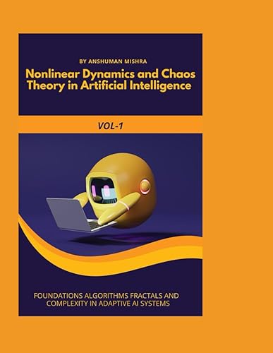 Nonlinear Dynamics and Chaos Theory in Artificial Intelligence VOL-1 (AI AND MATH NEW)