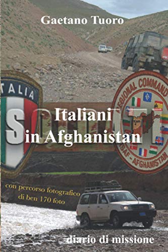Italiani Soldati in Afghanistan: Diario di missione