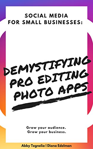 Demystifying Pro Photo Editing Apps: Learn the Essentials in Snapseed and Perfect 365 (Social Media PDF