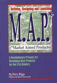 Hardcover Defining, Designing, and Launching M.A.P. (Market Aimed Products): A Revolutionary Process for Developing New Products for the 21st Century Book