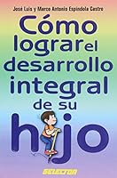 Como Lograr El Desarrollo Integral De Su Hijos / How to Obtain Integral Development From Your Child (Familia / Family) (Spanish Edition) 9706431314 Book Cover