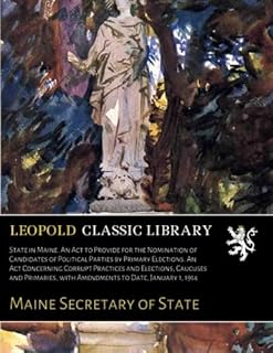 State in Maine. An Act to Provide for the Nomination of Candidates of Political Parties by Primary Elections