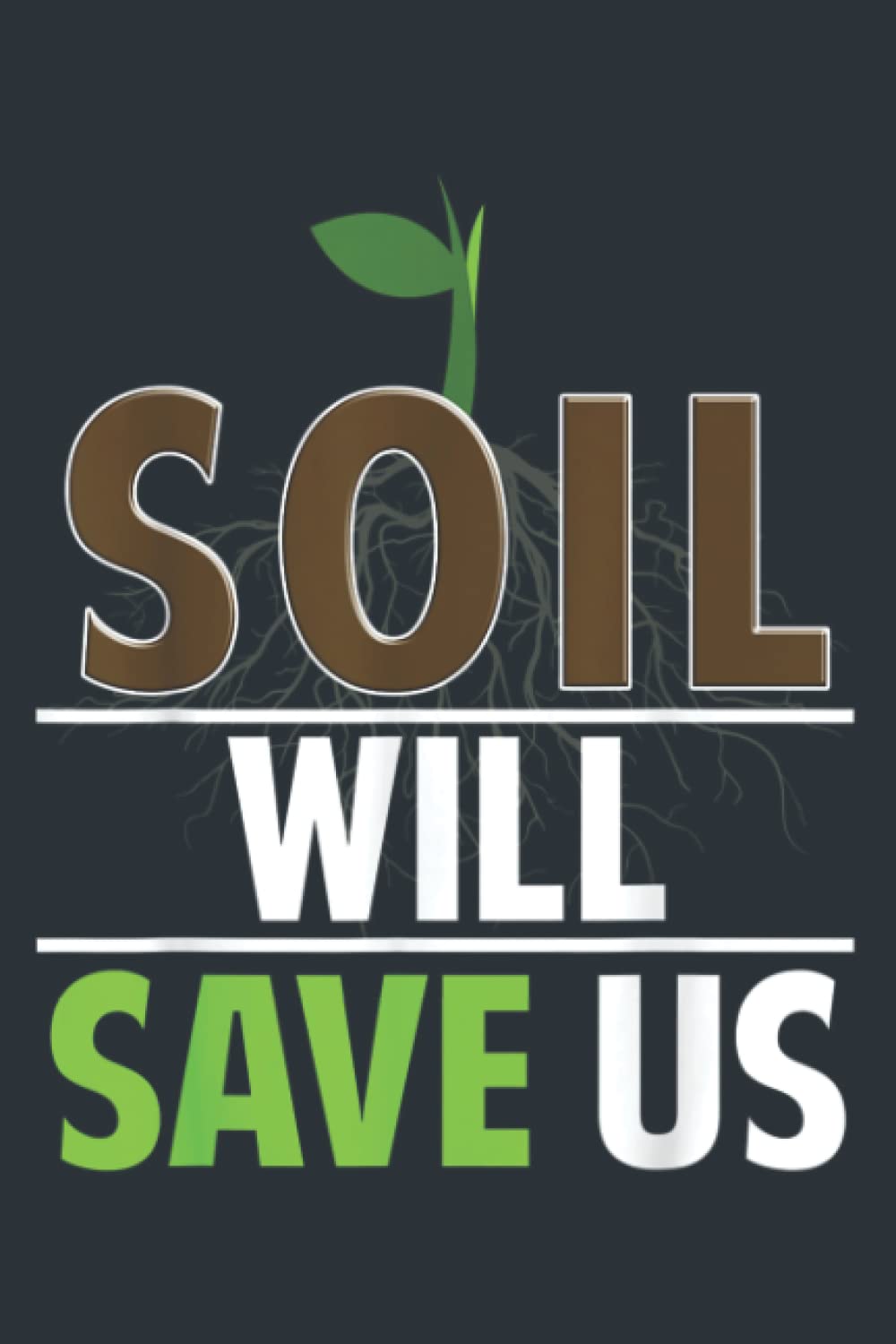 Funny Soil Will Save Us Farming Gardening Meme Gift: Notebook Planner