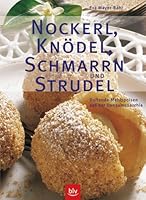 Nockerl, Knödel, Schmarrn Und Strudelduftende Mehlspeisen Aus Der Donaumonarchie 3405166349 Book Cover