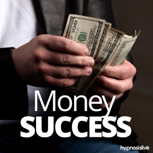 Money Success Hypnosis Master the Money Mindset, with Hypnosis (Audio