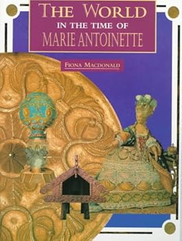 The World in Time of Marie Antoinette (The World in the Time of)