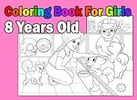 Coloring Book For Girls 8 Years Old 1981453717 Book Cover