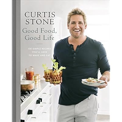 Good Food, Good Life: 130 Simple Recipes You'll Love to Make and Eat
