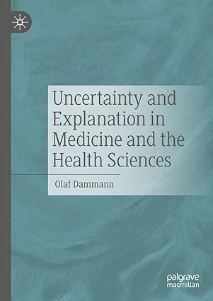 Uncertainty and Explanation in Medicine and the Health Sciences