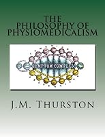 The Philosophy of Physiomedicalism 1500538116 Book Cover