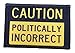 Caution Politically Incorrect Morale Patch Removable Hook and Loop for Molle Gear, Operator Hat, Rucksack, Pack Bag, Backpack, Made in The USA