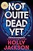 Not Quite Dead Yet: A GMA Book Club Pick: A Novel