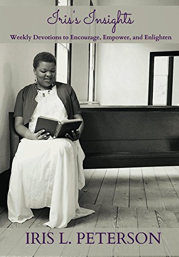 Iris's Insights: Weekly Devotions to Empower, Encourage, and Enlighten (English Edition)
